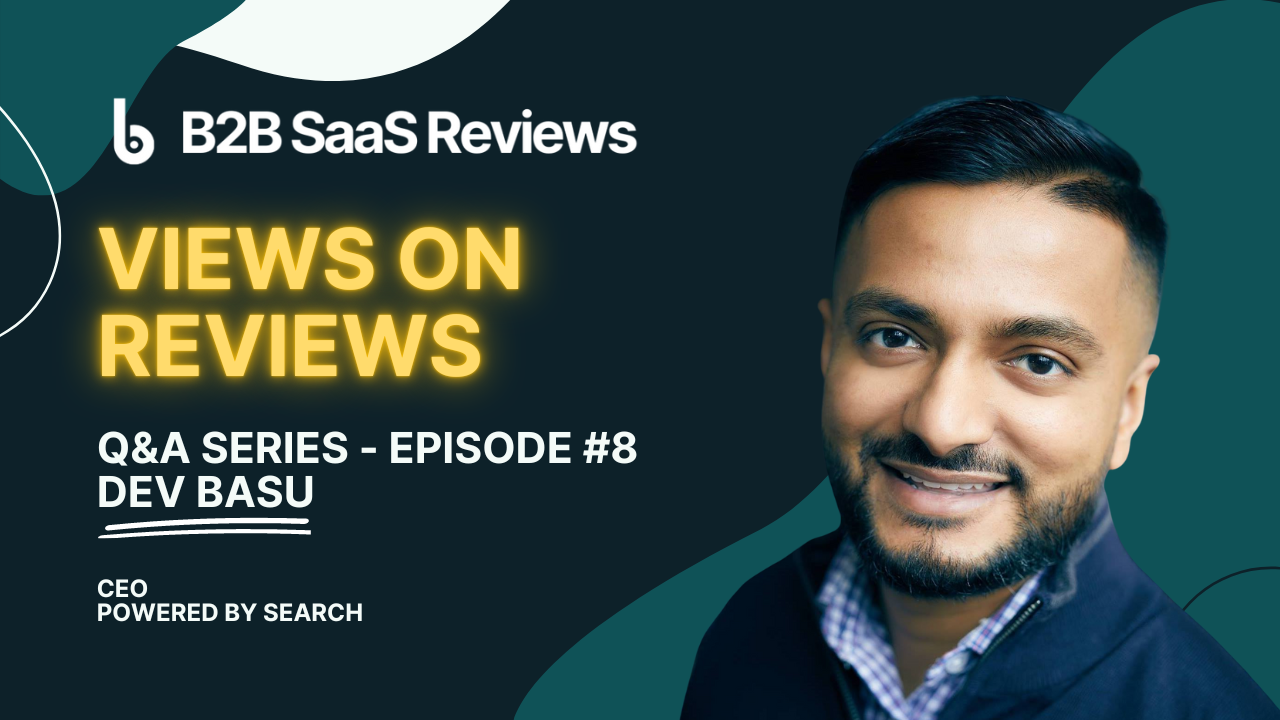 How A B2B SaaS Growth Strategist Views Reviews - With Dev Basu | B2B ...