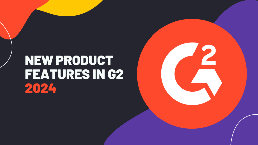 Post Image of G2 New Product Features 2024