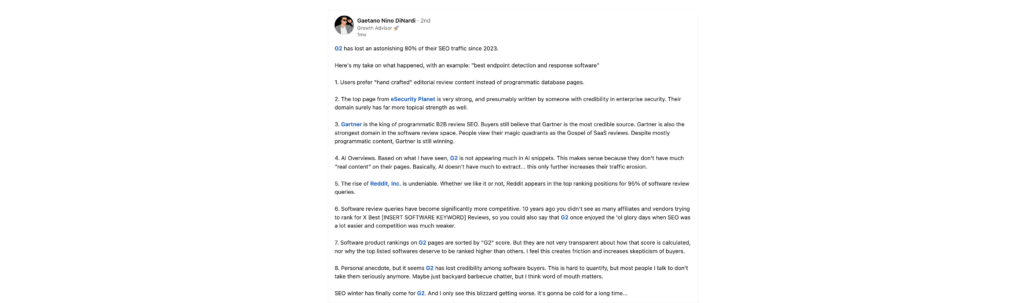 A LinkedIn post by Gaetano Nino DiNardi discussing the decline of G2’s SEO traffic by 80% since 2023. The post outlines factors such as user preference for editorial content over programmatic database pages, the rise of Gartner as a trusted review source, AI search limiting G2’s visibility, and increased skepticism around software review site rankings.