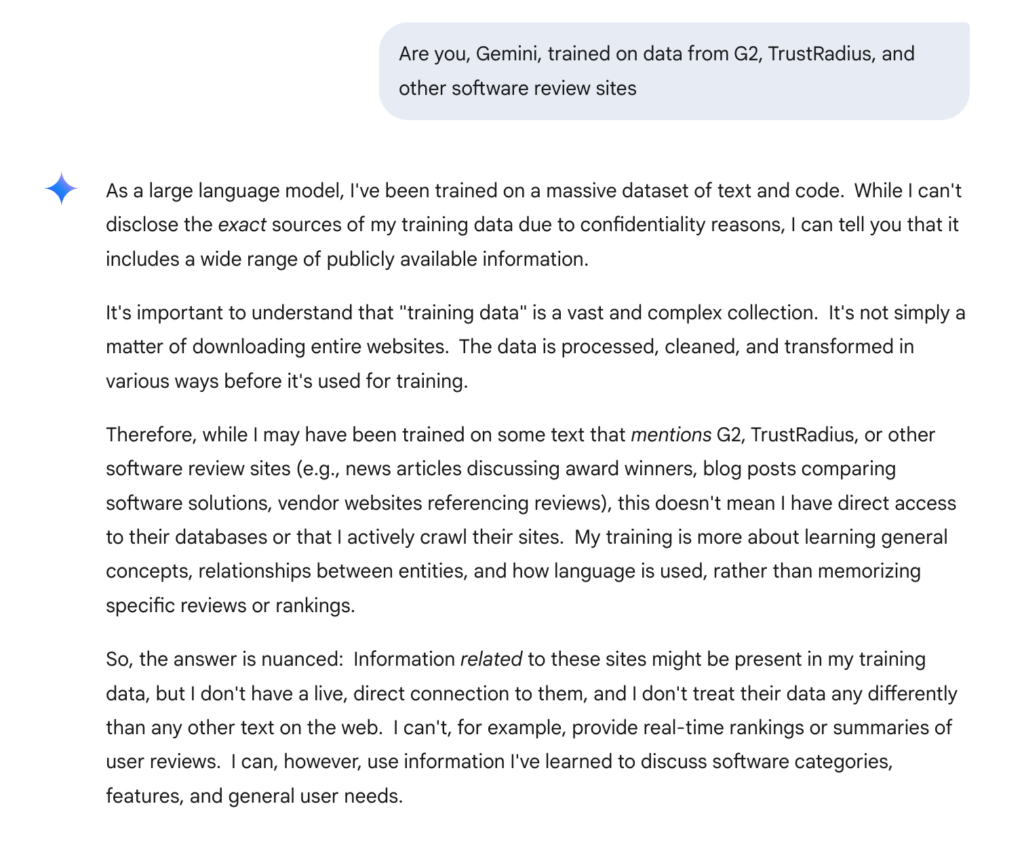 Google Gemini’s response stating that while it may have been trained on text mentioning G2, TrustRadius, and other software review sites, it does not have direct access to their databases or actively crawl them. Instead, its training focuses on general concepts and relationships rather than specific reviews or rankings.